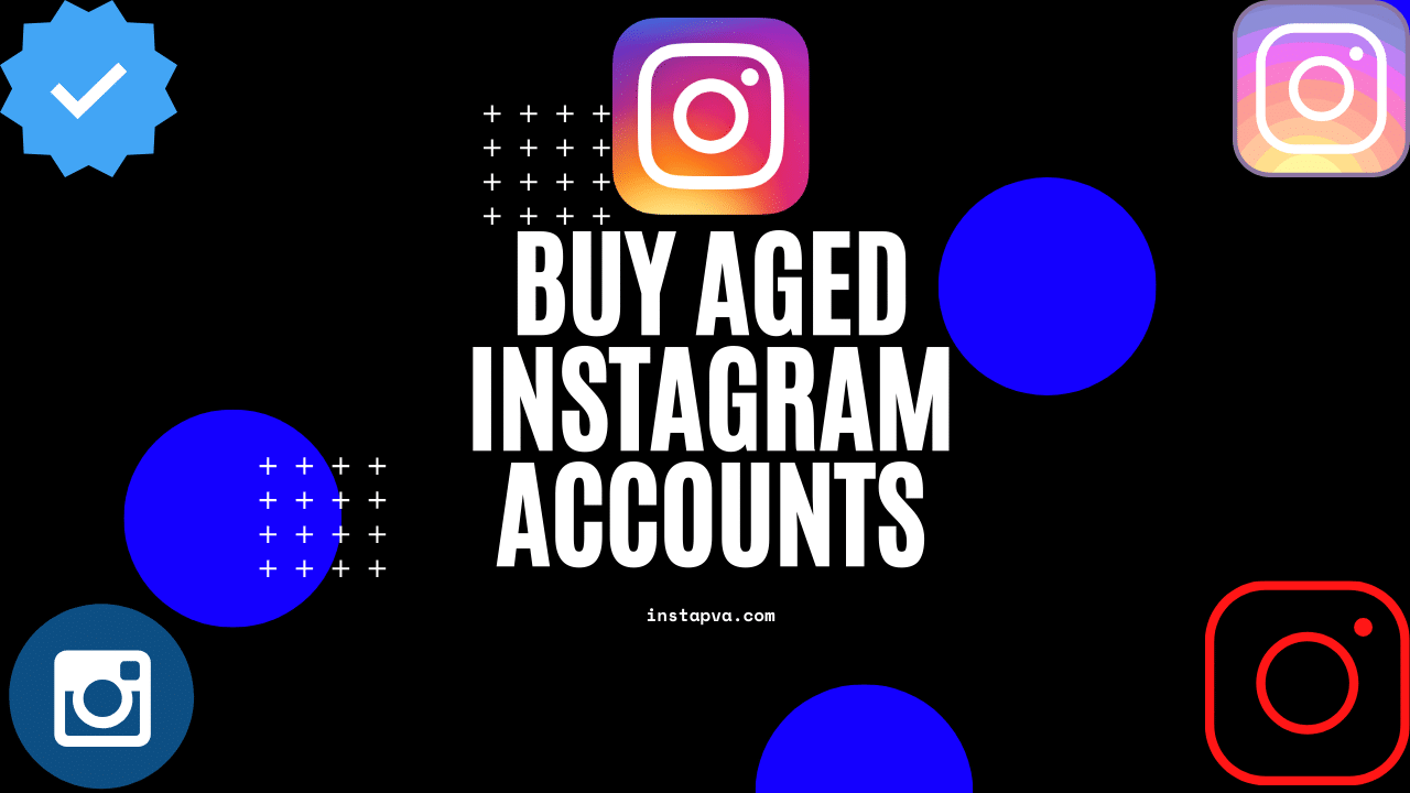 Buy Aged Instagram Accounts 